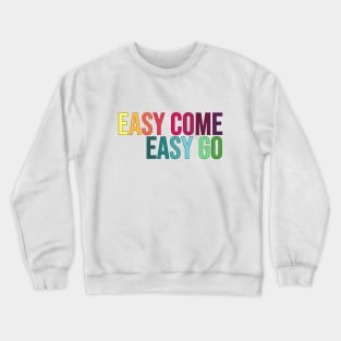 Easy Come Easy Go Crewneck Sweatshirt